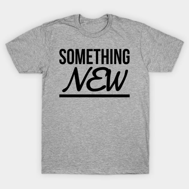 SOMETHING NEW T-Shirt by Ian Ollave